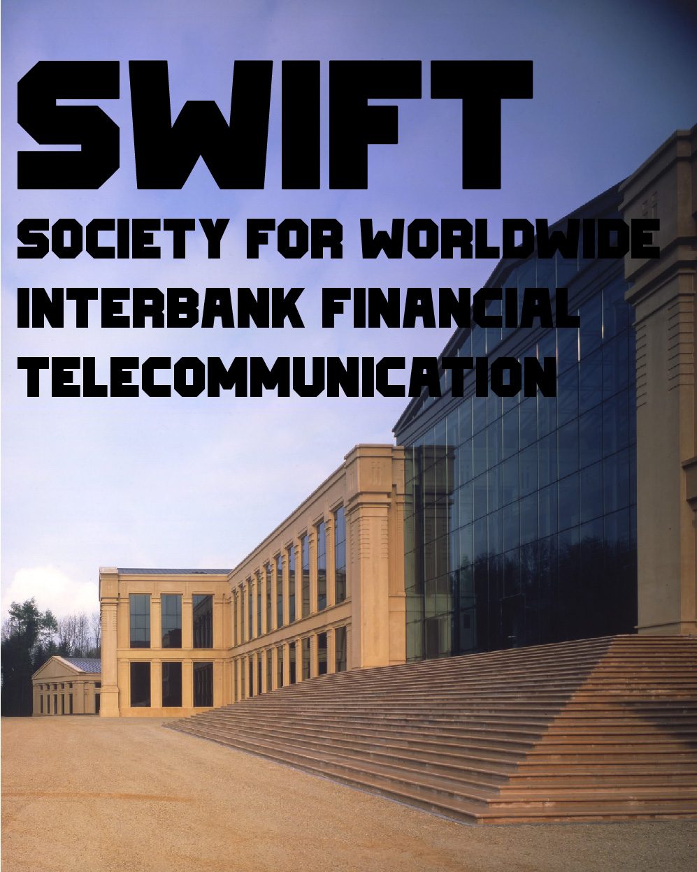 SWIFT – SOCIETY FOR WORLDWIDE INTERBANK FINANCIAL TELECOMMUNICATION